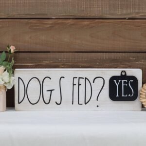 Dogs Sign Decor with Sayings- Dogs Fed? Yes/No