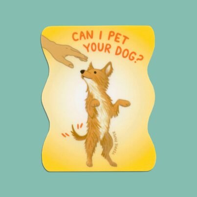 Can I Pet Your Dog? Dog Lover - Die Cut Sticker